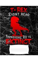 T-Rex didnt read therefore he is extinct