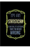 I'm a statistician. To save time, let's just assume that I'm never wrong