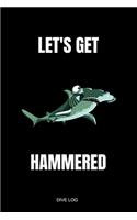 Let's Get Hammered DIVE LOG