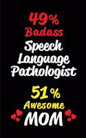 49% Badass Speech Language Pathologist 51% Awesome Mom