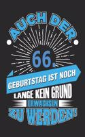 Auch Der 66. Geburtstag Ist Noch Lange Kein Grund Erwachsen Zu Werden!: Notizbuch, Notizblock, Geburtstag Geschenk Buch Mit 110 Linierten Seiten