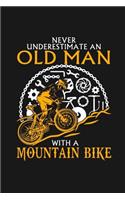 Never Underestimate An Old Man With A Mountain Bike: 120 Page Lined Notebook For Mountain Bike Lovers FATHERS DAY Downhill Mountain Biking Gift