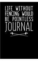 Life Without Fencing Would Be Pointless Journal