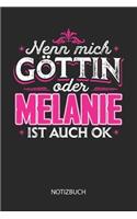 Nenn mich Göttin oder - Melanie - ist auch OK - Notizbuch: Individuelles personalisiertes Frauen Namen Blanko Notizbuch für Melanie, dotted leere Seiten. Coole Uni oder Schulsachen, beste Freundin, Namenstag