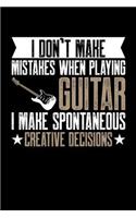 I Don't Make Mistakes When Playing Guitar I Make Spontaneous Creative Decision