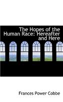 The Hopes of the Human Race: Hereafter and Here