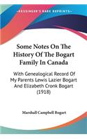 Some Notes On The History Of The Bogart Family In Canada