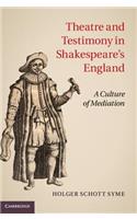 Theatre and Testimony in Shakespeare's England