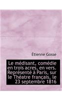 Le M Disant, Com Die En Trois Acres, En Vers. Repr Sent Paris, Sur Le Th Atre Fran Ais, Le 23 Sep