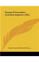 Partage D'Ascendant-Licitation Implicite (1855)