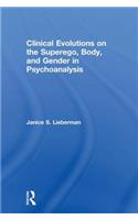 Clinical Evolutions on the Superego, Body, and Gender in Psychoanalysis