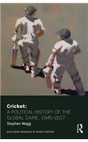 Cricket: A Political History of the Global Game, 1945-2017