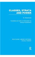Classes, Strata and Power (RLE Social Theory)