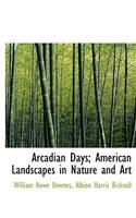 Arcadian Days; American Landscapes in Nature and Art