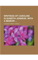 Writings of Caroline Elizabeth Jenness. with a Memoir