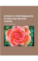 Operatic Performances in England Before Handel