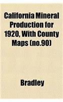 California Mineral Production for 1920, with County Maps (No.90)