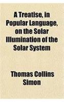 A Treatise, in Popular Language, on the Solar Illumination of the Solar System