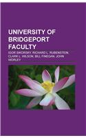 University of Bridgeport Faculty: Igor Sikorsky, Richard L. Rubenstein, Clark L. Wilson, Bill Finegan, John Worley(English)