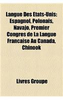 Langue Des Etats-Unis: Espagnol, Polonais, Navajo, Premier Congres de La Langue Francaise Au Canada, Chinook(French)