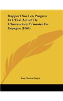 Rapport Sur Les Progres Et L'Etat Actuel De L'Instruction Primaire En Espagne (1864)