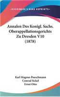 Annalen Des Konigl. Sachs. Oberappellationsgerichts Zu Dresden V10 (1878)