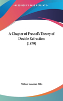 Chapter of Fresnel's Theory of Double Refraction (1879)