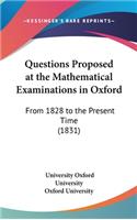Questions Proposed at the Mathematical Examinations in Oxford