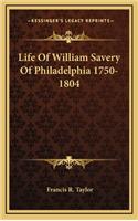 Life Of William Savery Of Philadelphia 1750-1804