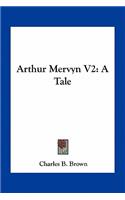Arthur Mervyn V2: A Tale(English)