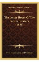 The Lesser Hours Of The Sarum Breviary (1889): (English)