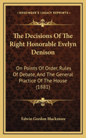The Decisions of the Right Honorable Evelyn Denison