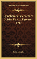 Symphonies Pyreneennes Suivies de Aux Pyrenees (1897)