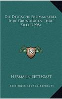 Die Deutsche Freimaurerei, Ihre Grundlagen, Ihre Ziele (1908)