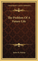 The Problem Of A Future Life