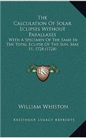 The Calculation Of Solar Eclipses Without Parallaxes: (English)