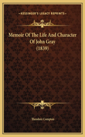 Memoir Of The Life And Character Of John Gray (1839)
