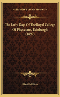 The Early Days Of The Royal College Of Physicians, Edinburgh (1899)