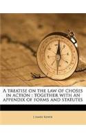 A Treatise on the Law of Choses in Action: Together with an Appendix of Forms and Statutes