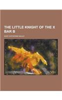 The Little Knight of the X Bar B: (English)