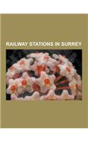 Railway Stations in Surrey: Redhill Railway Station, Epsom Railway Station, Guildford Railway Station, Ockley Railway Station, Dorking Railway Sta