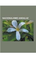 Nacionalismo Andaluz: Blas Infante, Obras del Pensamiento Andalucista, Partidos Nacionalistas Andaluces, Partido Andalucista, Historia del a(Spanish)