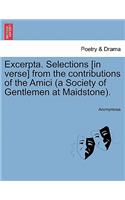 Excerpta. Selections [In Verse] from the Contributions of the Amici (a Society of Gentlemen at Maidstone).: (English)