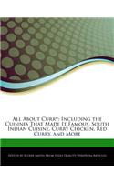 All about Curry: Including the Cuisines That Made It Famous, South Indian Cuisine, Curry Chicken, Red Curry, and More