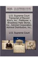 U.S. Supreme Court Transcript of Record Klor's, Inc., Petitioner, V. Broadway-Hale Stores, Inc., Admiral Corporation, Admiral Distributors, Inc.,