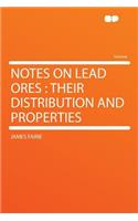 Notes on Lead Ores: Their Distribution and Properties: Their Distribution and Properties