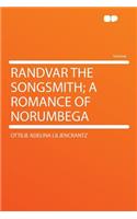 Randvar the Songsmith; A Romance of Norumbega