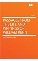 Passages from the Life and Writings of William Penn
