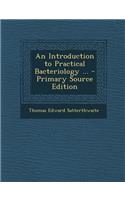 An Introduction to Practical Bacteriology ...
