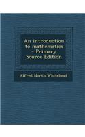 An Introduction to Mathematics - Primary Source Edition